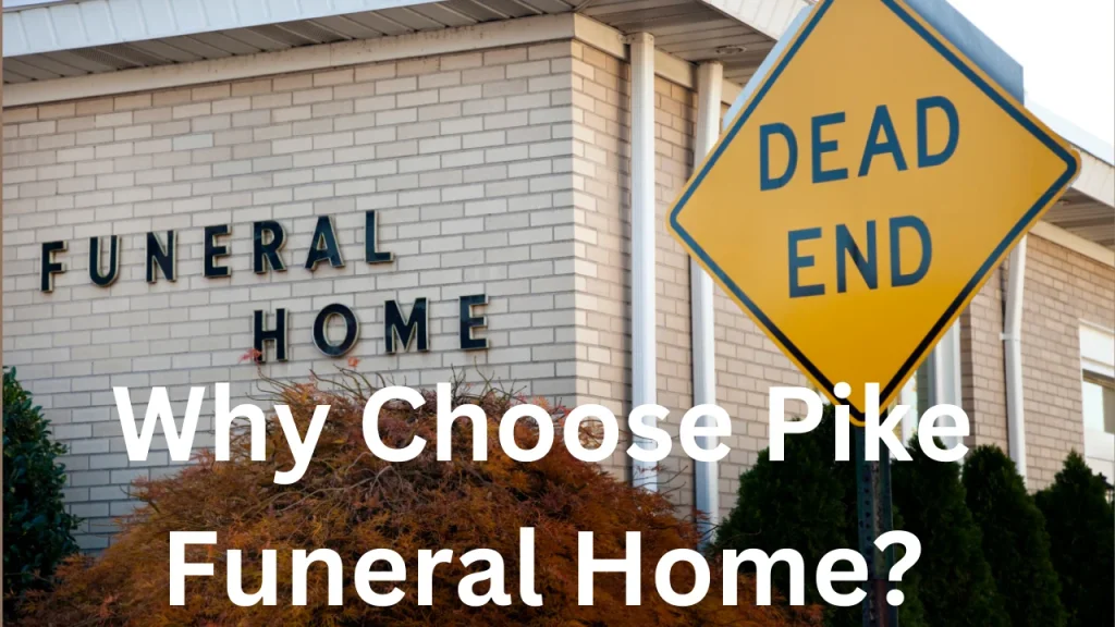 Why Choose Pike Funeral Home?