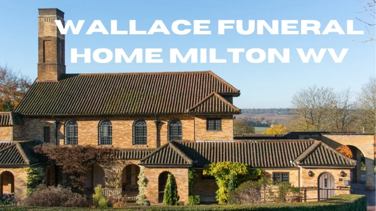 Wallace Funeral Home Milton WV
