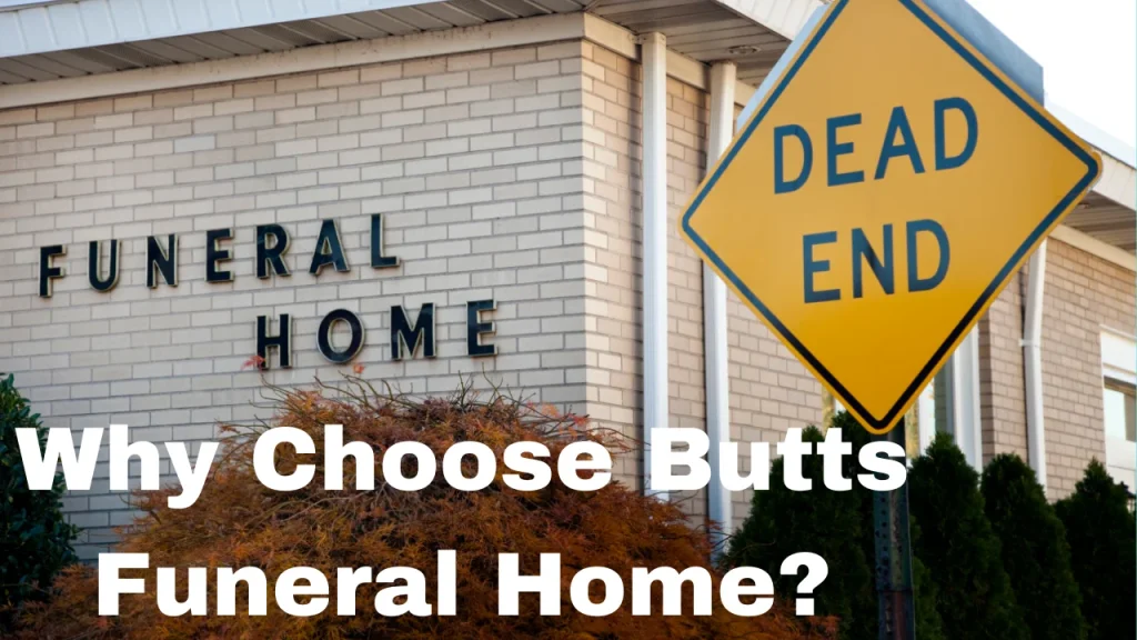 Why Choose Butts Funeral Home?