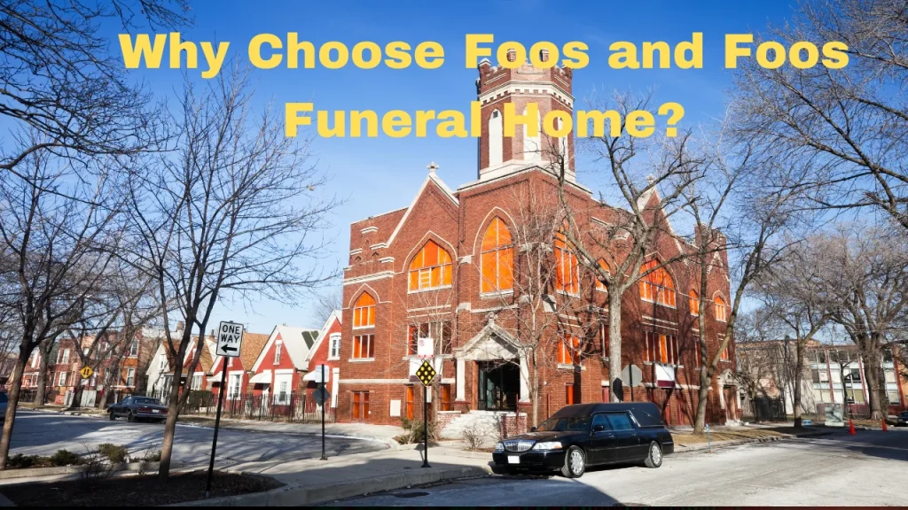 Why Choose Foos and Foos Funeral Home?