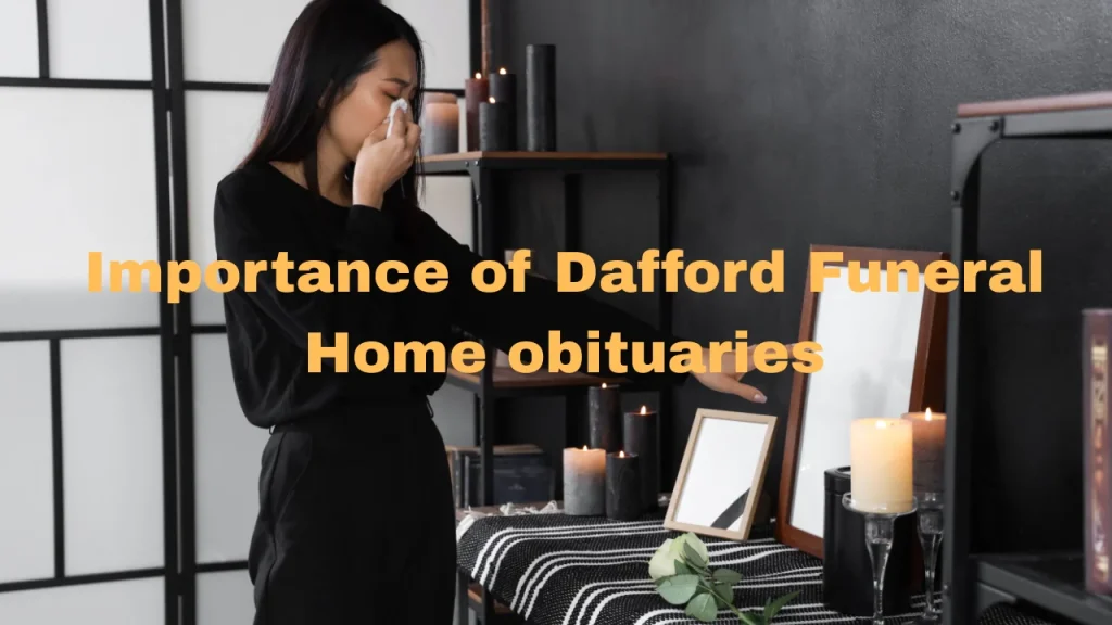 Importance of Dafford Funeral Home obituaries