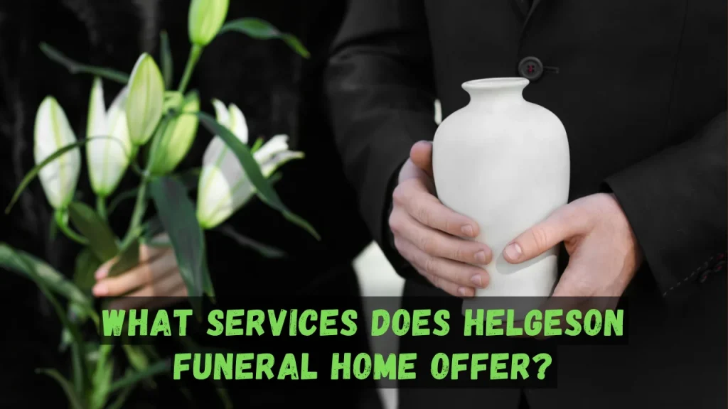 What Services Does Helgeson Funeral Home Offer?