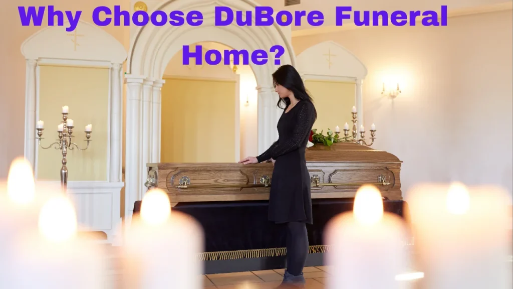Why Choose DuBore Funeral Home?