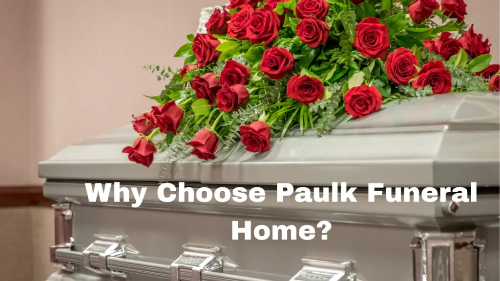 Why Choose Paulk Funeral Home?