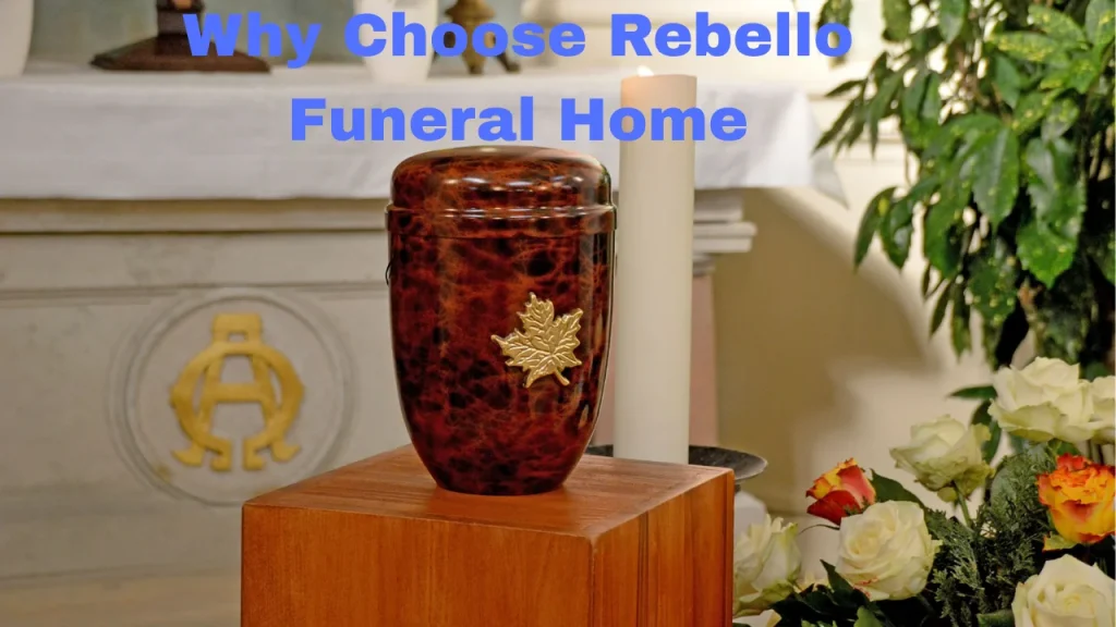 Why Choose Rebello Funeral Home