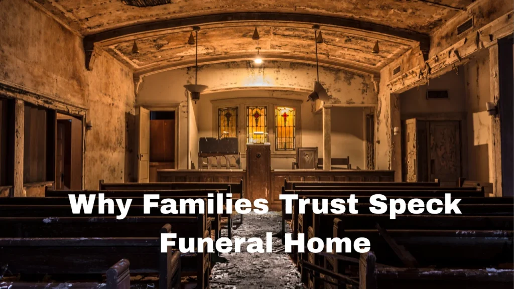 Why Families Trust Speck Funeral Home