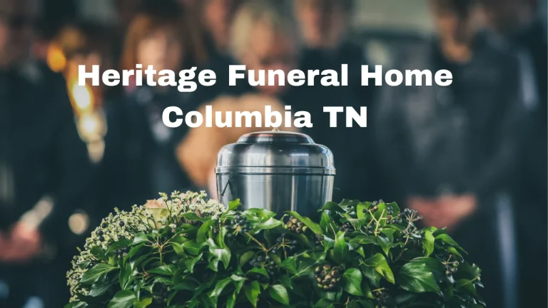 Heritage Funeral Home Columbia TN