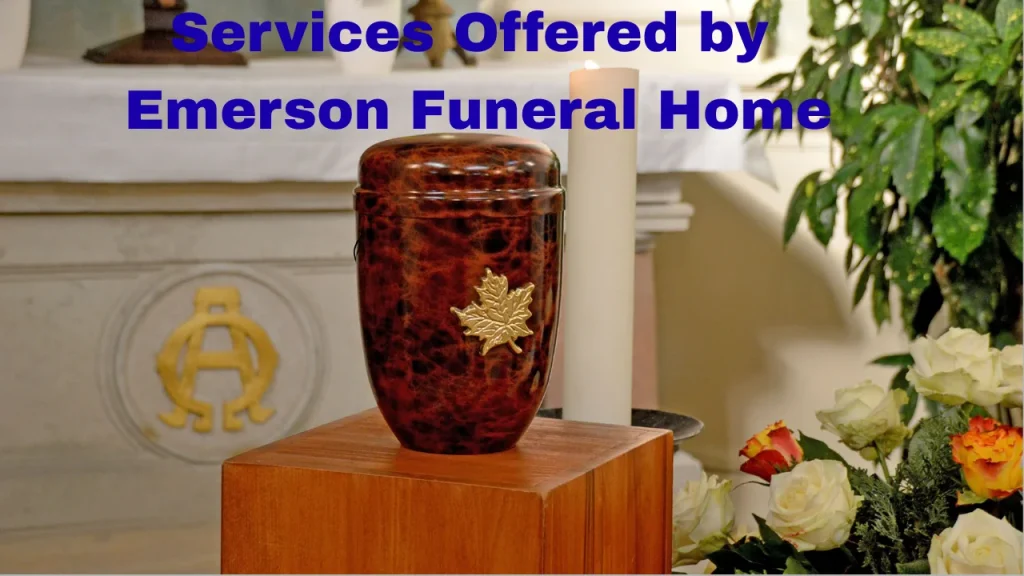 Services Offered by Emerson Funeral Home