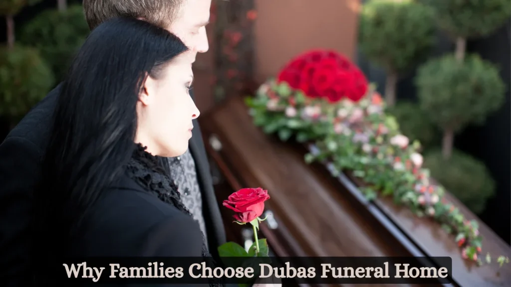 Why Families Choose Dubas Funeral Home