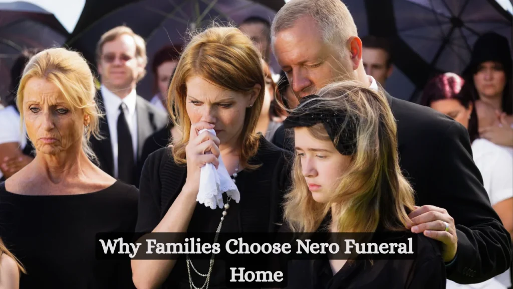Why Families Choose Nero Funeral Home