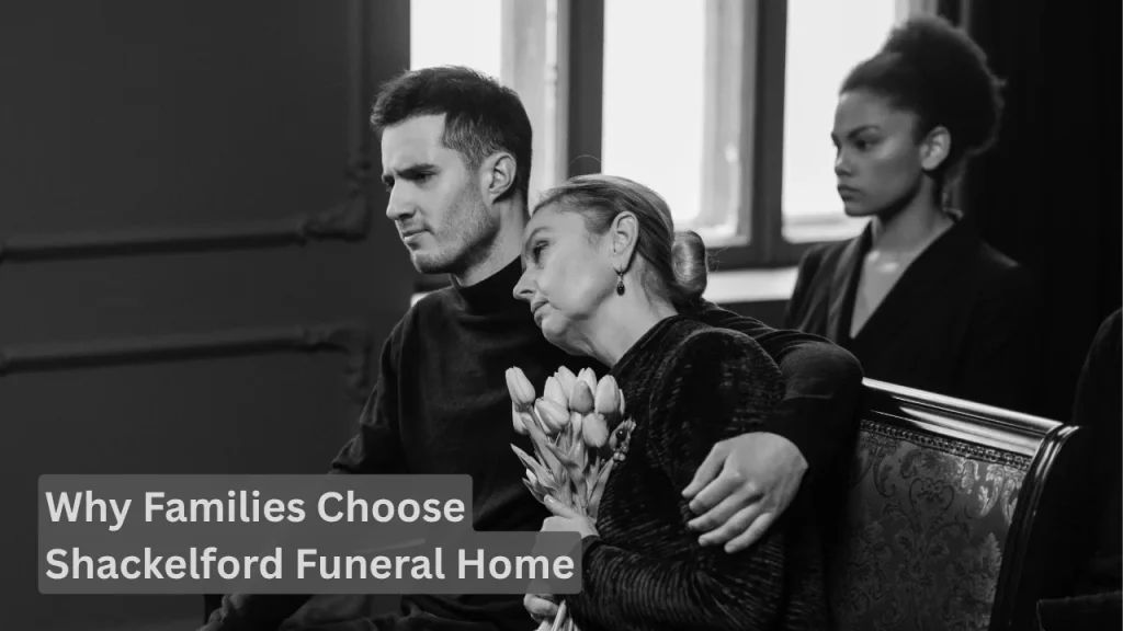 Why Families Choose Shackelford Funeral Home