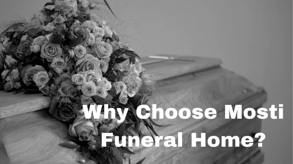 Why Choose Mosti Funeral Home?