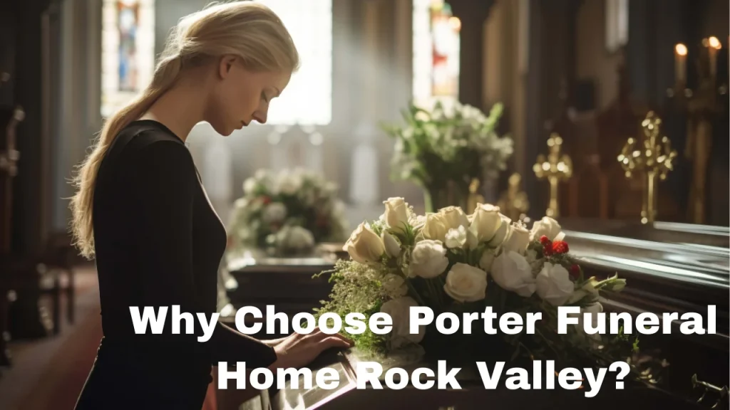 Why Choose Porter Funeral Home Rock Valley?