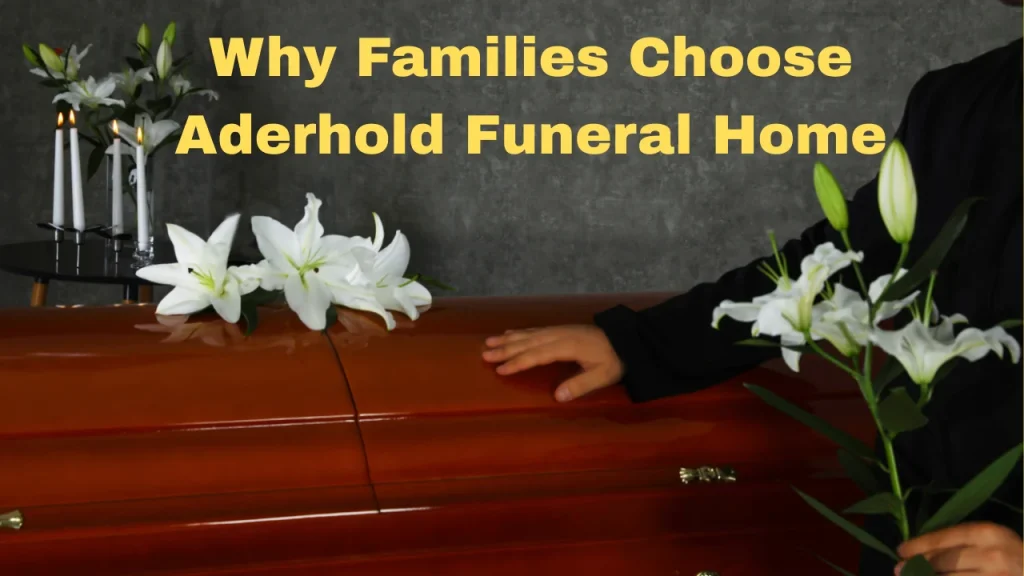 Why Families Choose Aderhold Funeral Home