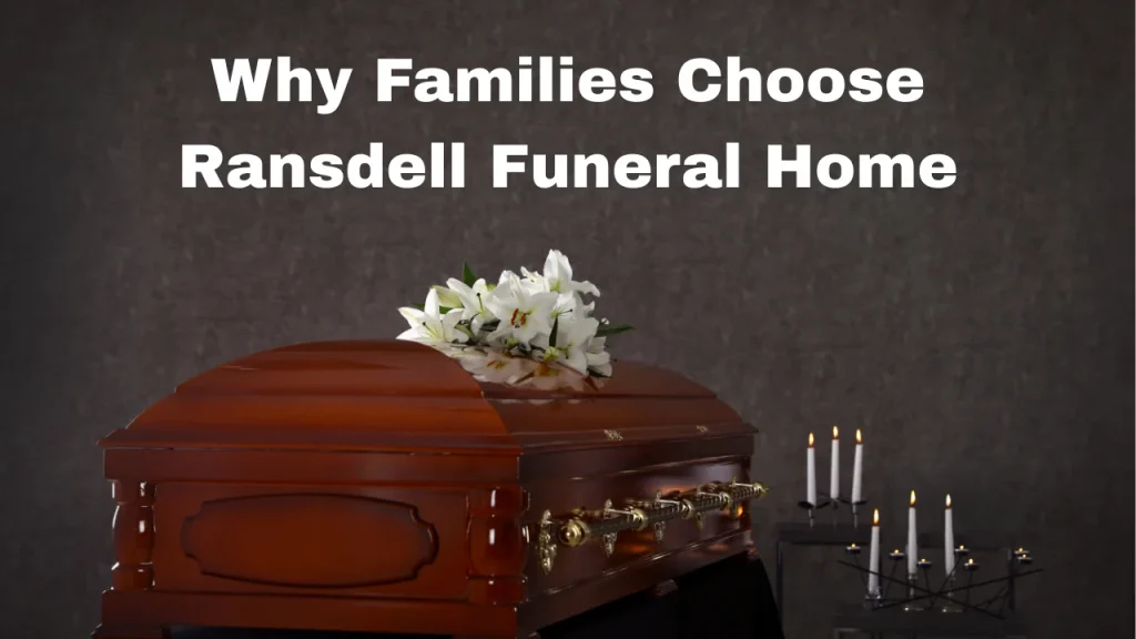 Why Families Choose Ransdell Funeral Home