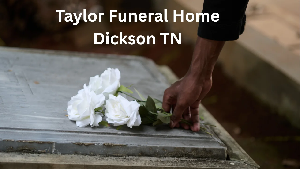 Taylor Funeral Home Dickson TN