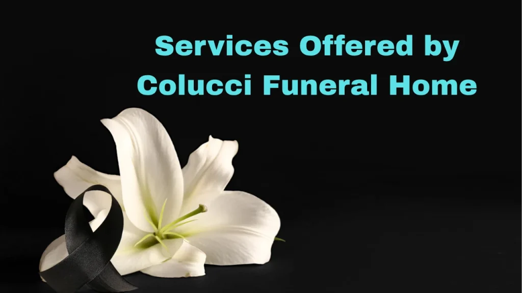 Services Offered by Colucci Funeral Home