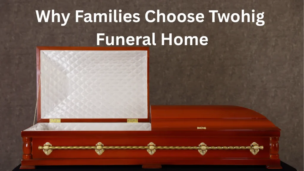 Why Families Choose Twohig Funeral Home