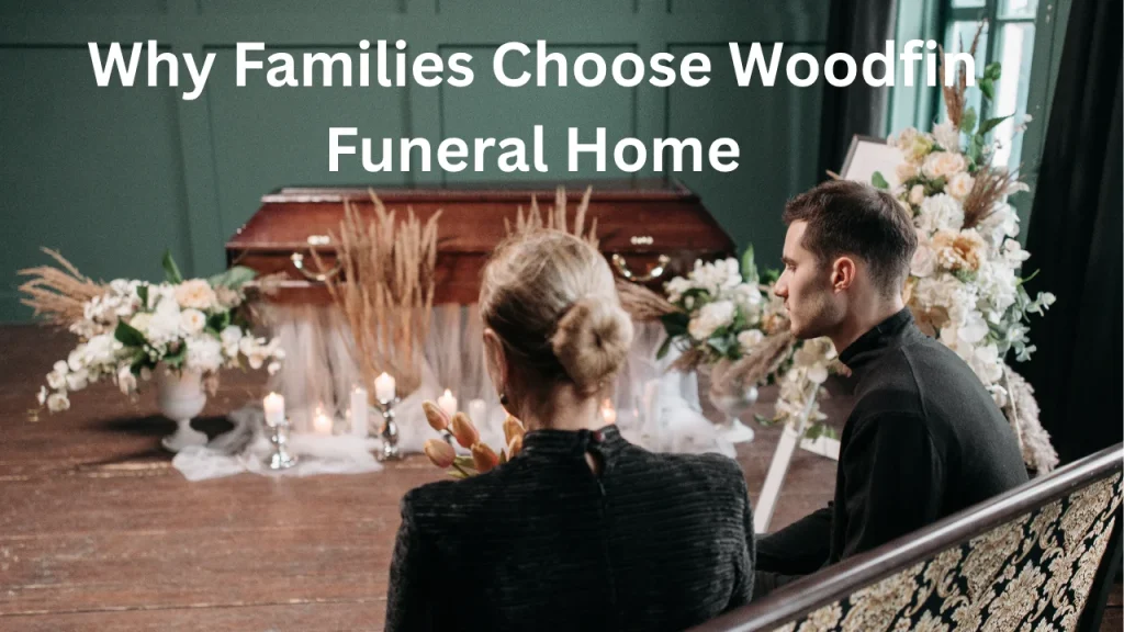 Why Families Choose Woodfin Funeral Home