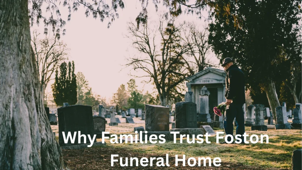 Why Families Trust Foston Funeral Home